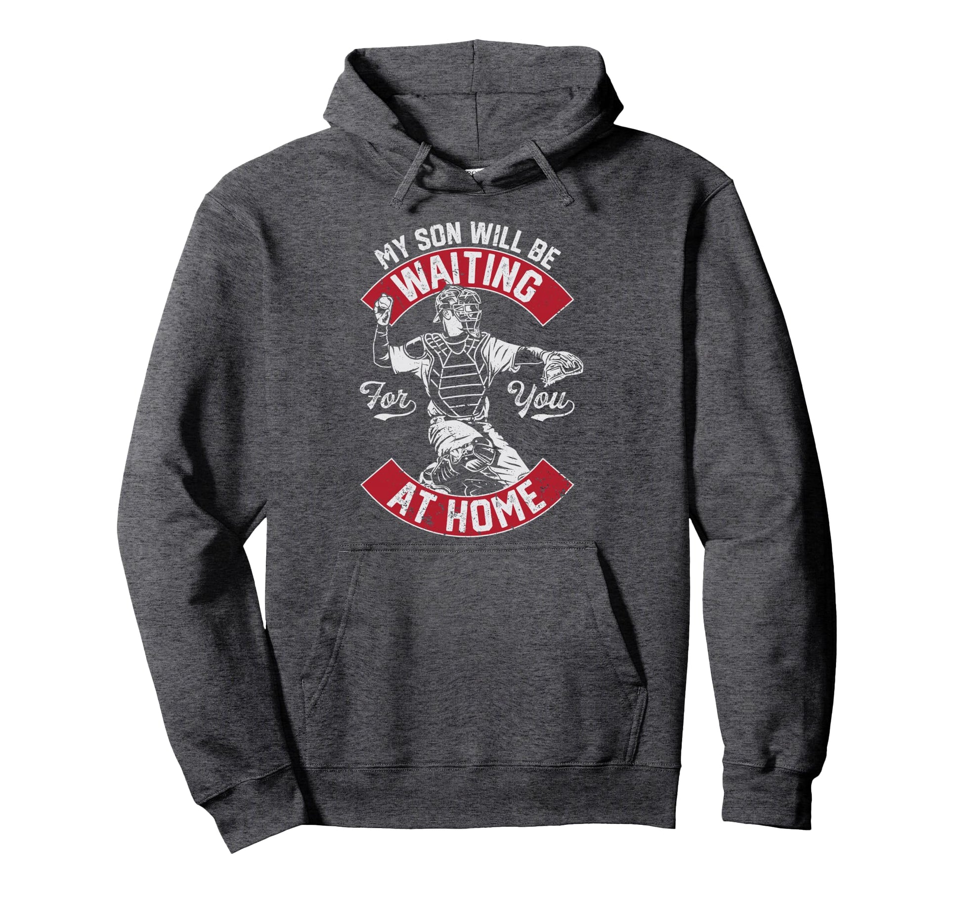 My Son Will Be Waiting You Home Baseball Hoodie - Unique Graphic Unisex - T-Shirt, Sweatshirt, Hoodie