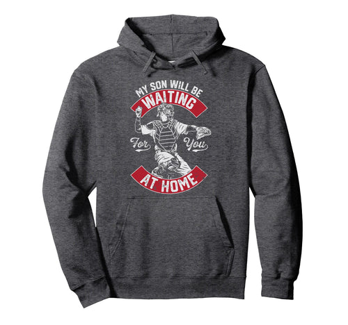 My Son Will Be Waiting You Home Baseball Hoodie - Unique Graphic Unisex - T-Shirt, Sweatshirt, Hoodie