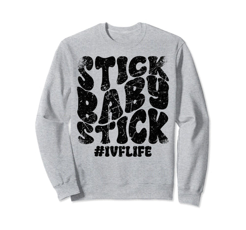 Stick Stick Ivf Infertility Sweatshirt - Fun Novelty Design Men Women - T-Shirt, Sweatshirt, Hoodie