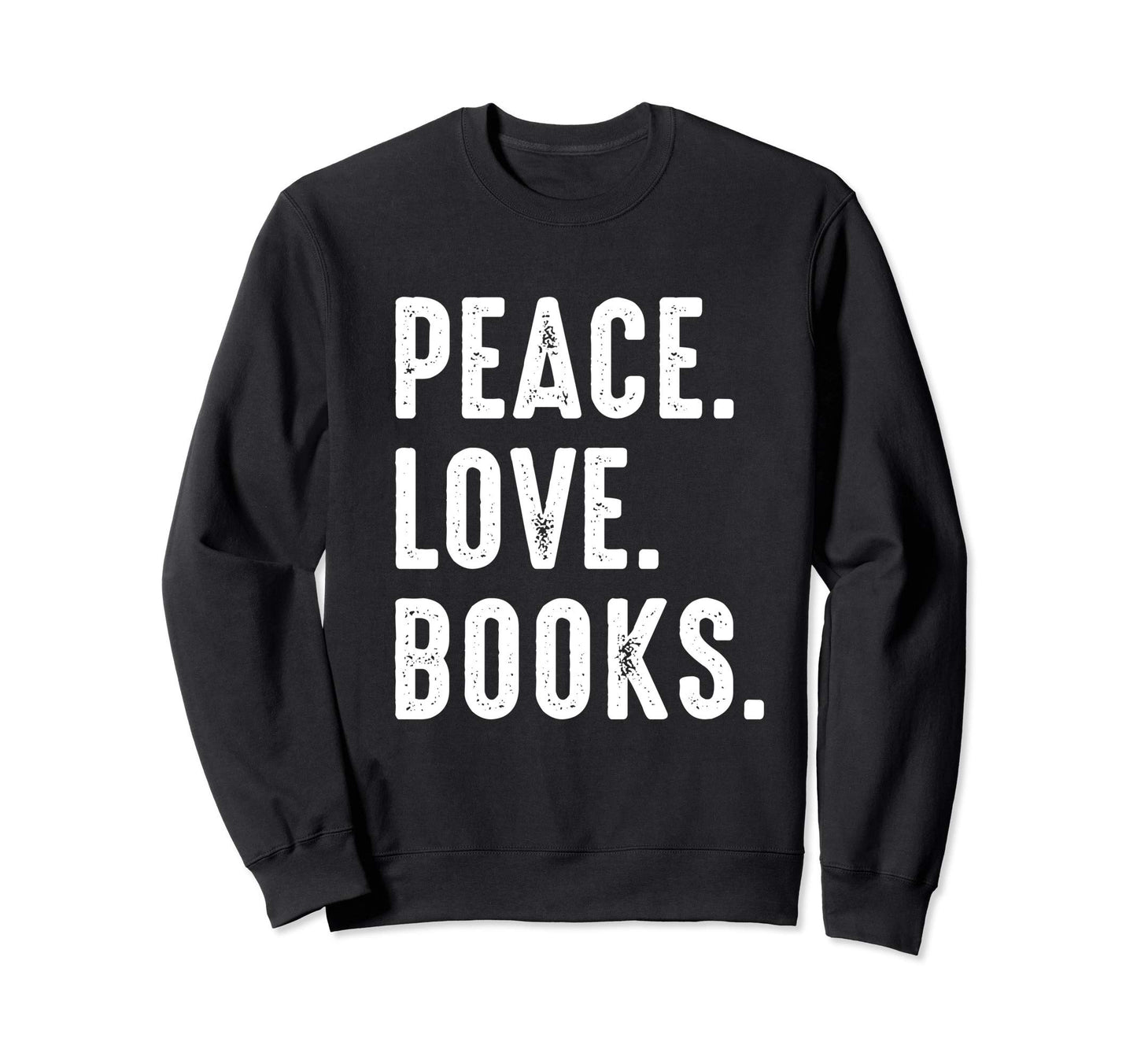 Peace Love Books Sweatshirt - Trendy Graphic for Adults - T-Shirt, Sweatshirt, Hoodie