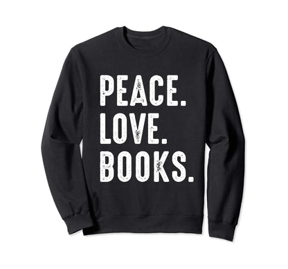 Peace Love Books Sweatshirt - Trendy Graphic for Adults - T-Shirt, Sweatshirt, Hoodie
