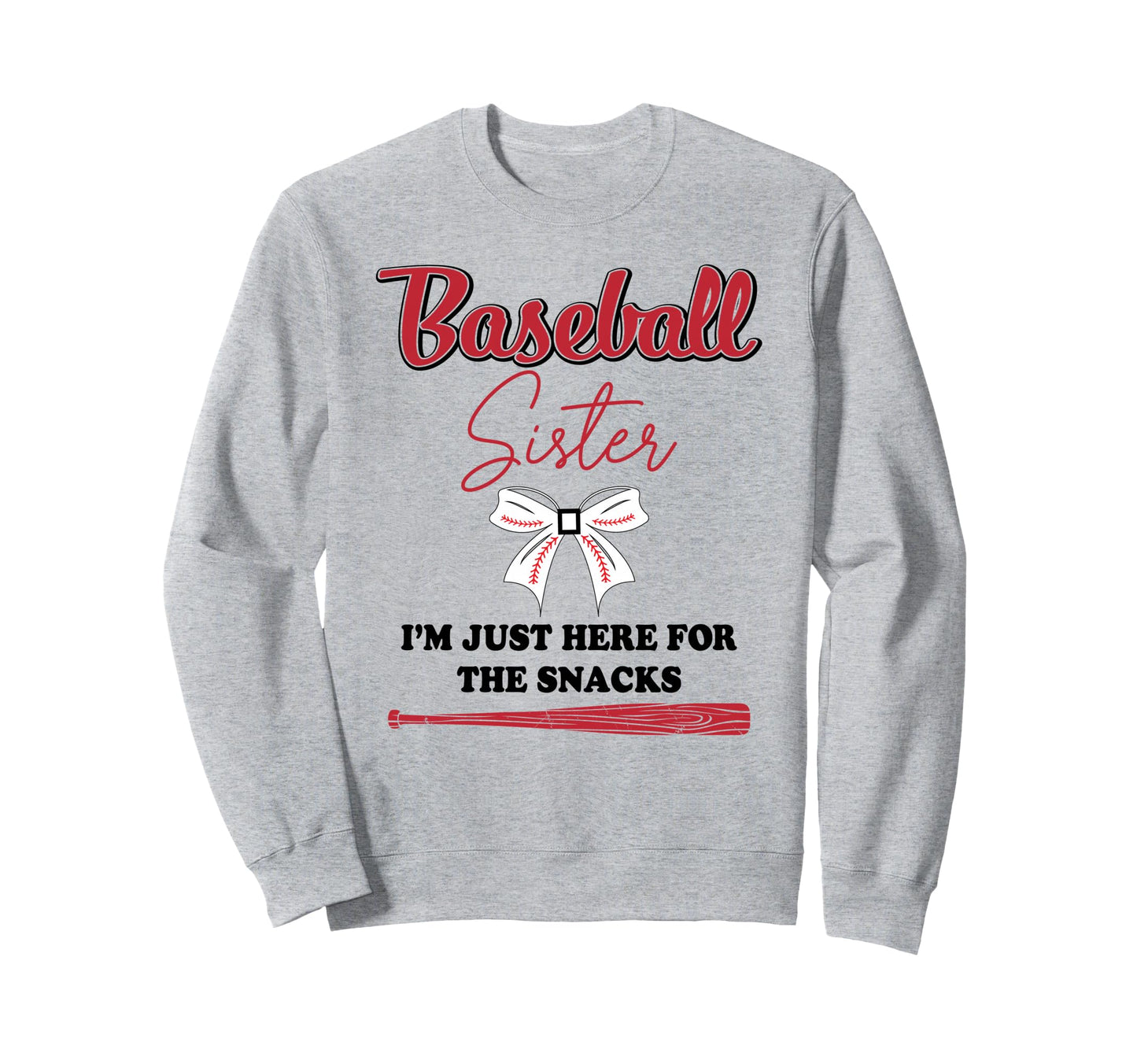Baseball Sister Im Just Here Sweatshirt - Casual Everyday Wear Unisex - T-Shirt, Sweatshirt, Hoodie