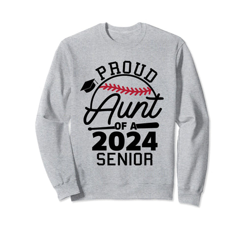 Proud Aunt 2024 Senior Baseball Sweatshirt - Trendy Graphic Unisex - T-Shirt, Sweatshirt, Hoodie