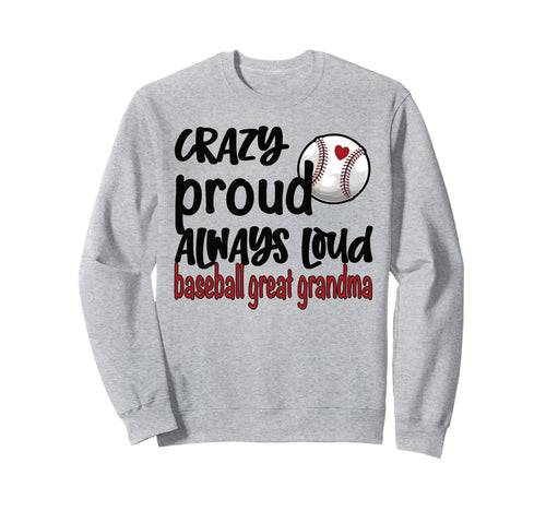 Crazy Proud Always Loud Baseball Sweatshirt - Minimalist Print Unisex - T-Shirt, Sweatshirt, Hoodie