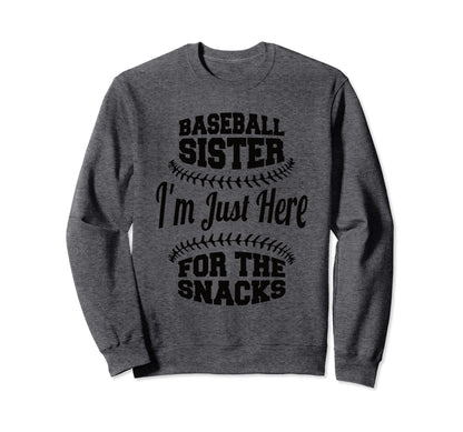 Baseball Sister Im Just Here Sweatshirt - Casual Everyday Wear Unisex - T-Shirt, Sweatshirt, Hoodie