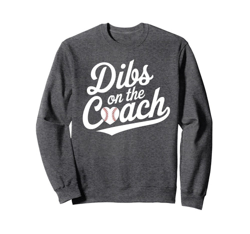 Dibs Coach Funny Baseball Heart Sweatshirt - Novelty Apparel for Adults - T-Shirt, Sweatshirt, Hoodie