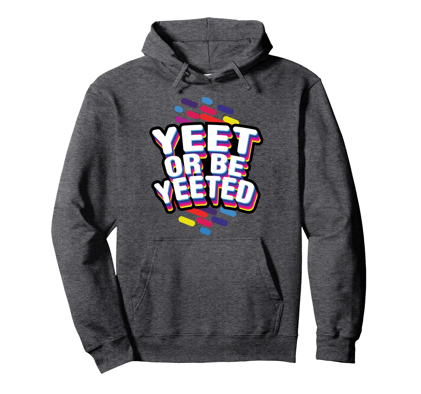Yeet And Be Yeeted Funny Dank Meme Gag Hoodie - Custom Art Print Men Women - T-Shirt, Sweatshirt, Hoodie