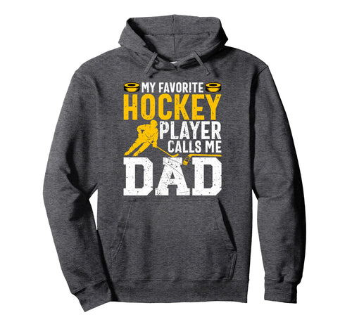 My Favorite Hockey Player Calls Me Dad Hoodie - Unique Graphic for Adults - T-Shirt, Sweatshirt, Hoodie