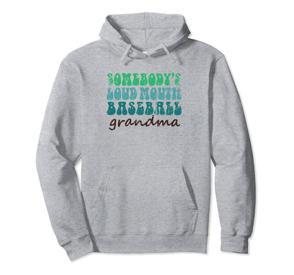 Somebodys Loud Mouth Baseball Grandma Hoodie - Aesthetic Graphic Men Women - T-Shirt, Sweatshirt, Hoodie