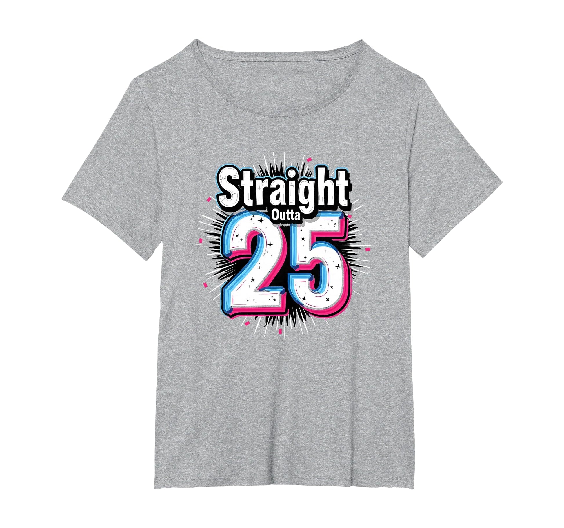 Straight Outta 25 Birthday Gift Fun T-Shirt - Custom Art Print Men Women - T-Shirt, Sweatshirt, Hoodie