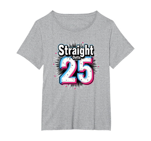 Straight Outta 25 Birthday Gift Fun T-Shirt - Custom Art Print Men Women - T-Shirt, Sweatshirt, Hoodie
