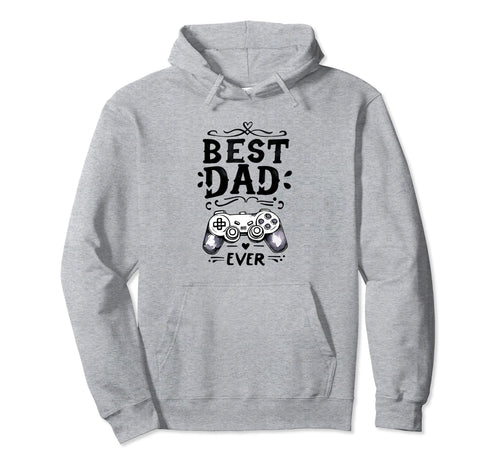Best Gamer Dad Ever Fathers Day Papa Hoodie - Novelty Apparel for Adults - T-Shirt, Sweatshirt, Hoodie