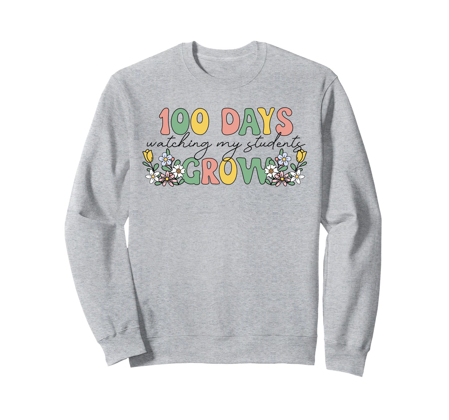 100 Days Growing Boho Flowers Teacher Sweatshirt - Streetwear Style Unisex - T-Shirt, Sweatshirt, Hoodie