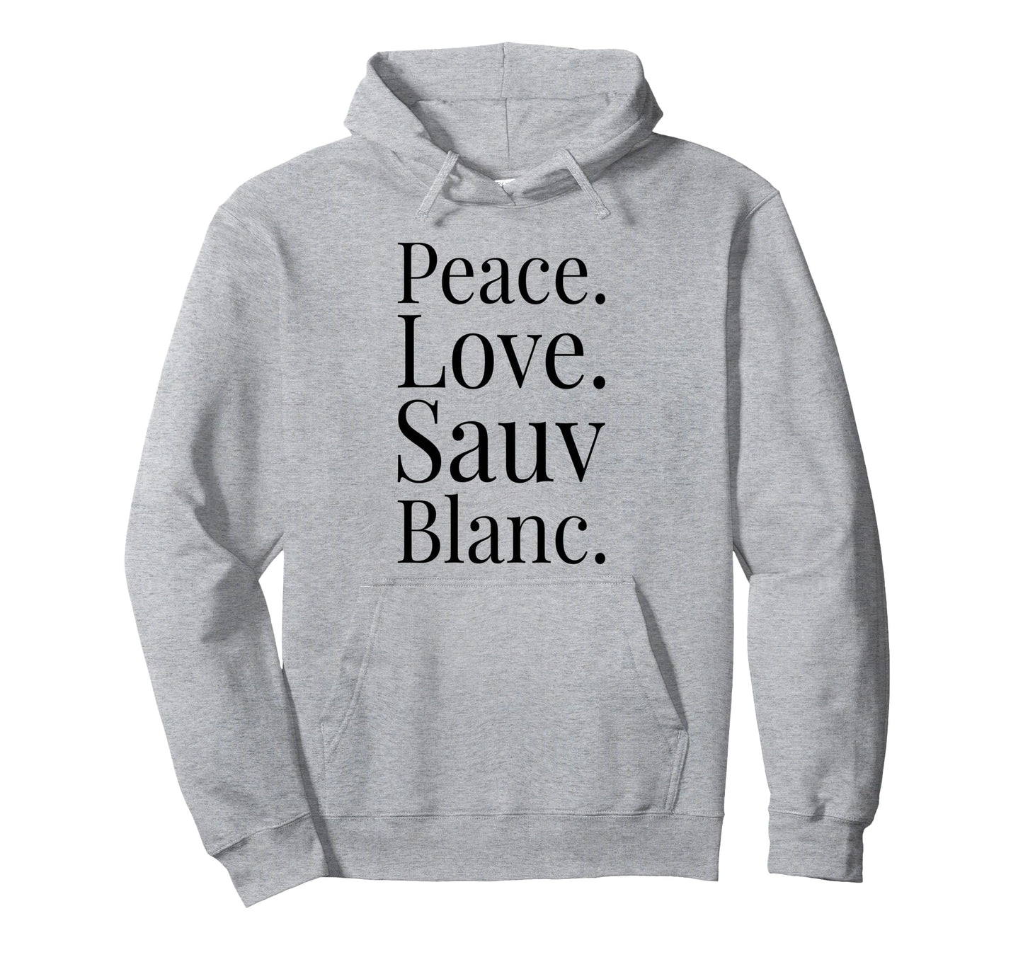 Sauvignon Blanc Wine Lover Gift Peace Hoodie - Novelty Apparel Men Women - T-Shirt, Sweatshirt, Hoodie