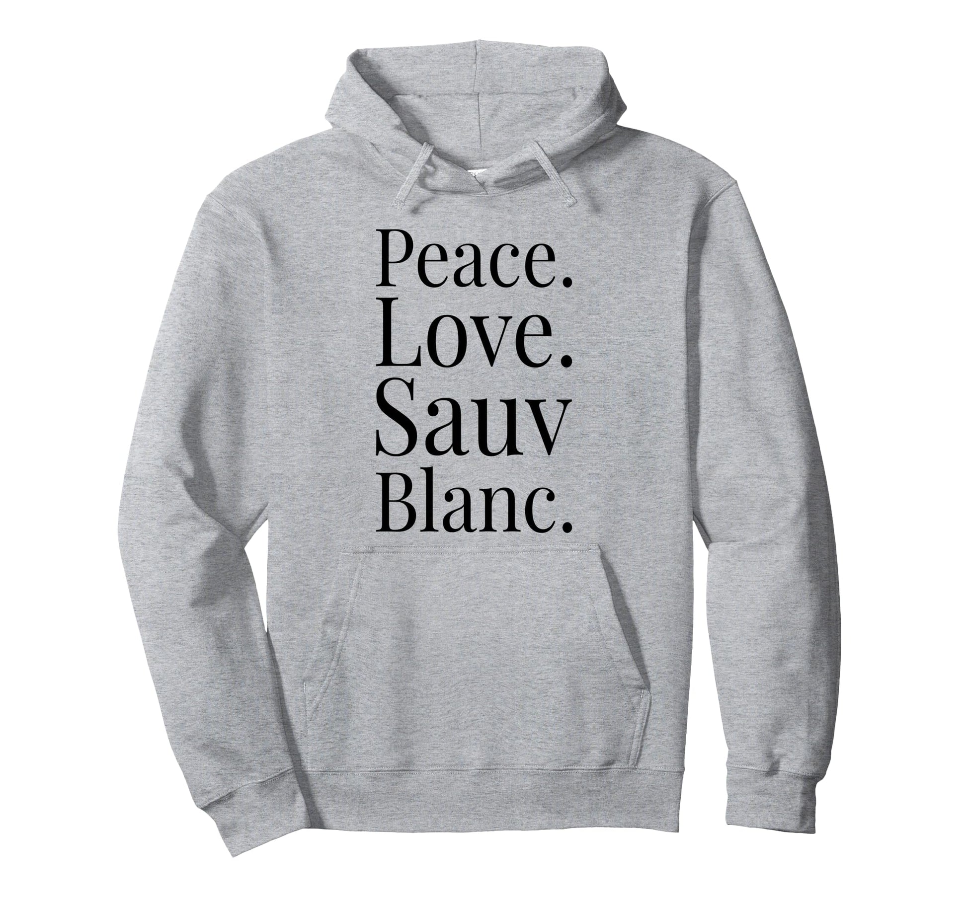 Sauvignon Blanc Wine Lover Gift Peace Hoodie - Novelty Apparel Men Women - T-Shirt, Sweatshirt, Hoodie