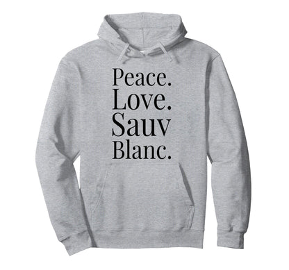 Sauvignon Blanc Wine Lover Gift Peace Hoodie - Novelty Apparel Men Women - T-Shirt, Sweatshirt, Hoodie