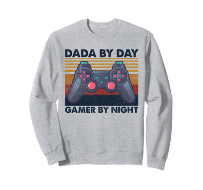 Dada Day Gamer Night Funny Gaming Sweatshirt - Streetwear Style Unisex - T-Shirt, Sweatshirt, Hoodie