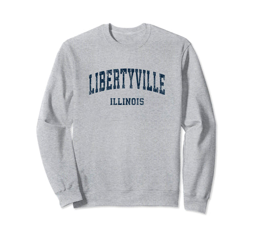 Libertyville Illinois Il Varsity Sweatshirt - Streetwear Style Men Women - T-Shirt, Sweatshirt, Hoodie
