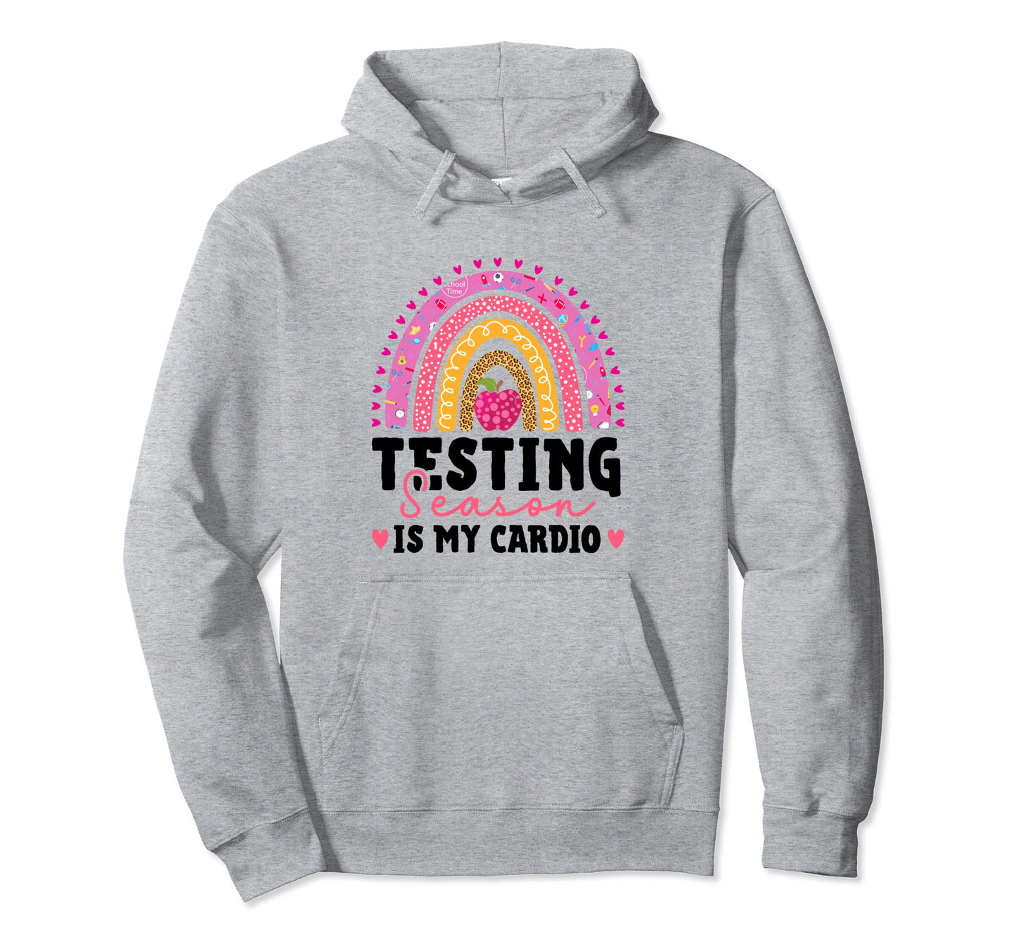 Testing Season Is My Cardio Hoodie - Casual Everyday Wear Men Women - T-Shirt, Sweatshirt, Hoodie