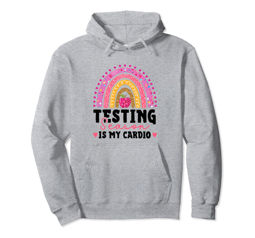 Testing Season Is My Cardio Hoodie - Casual Everyday Wear Men Women - T-Shirt, Sweatshirt, Hoodie