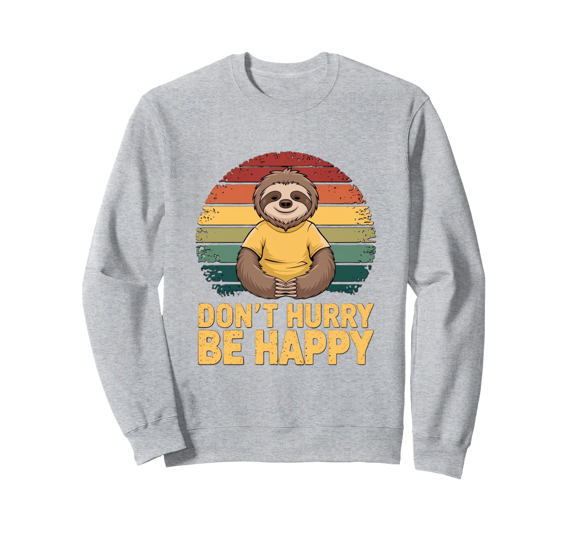 Dont Hurry Be Happy Sloth Rainbow Sweatshirt - Novelty Apparel Unisex - T-Shirt, Sweatshirt, Hoodie