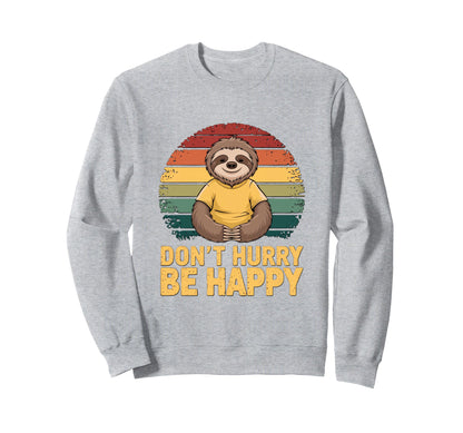 Dont Hurry Be Happy Sloth Rainbow Sweatshirt - Novelty Apparel Unisex - T-Shirt, Sweatshirt, Hoodie