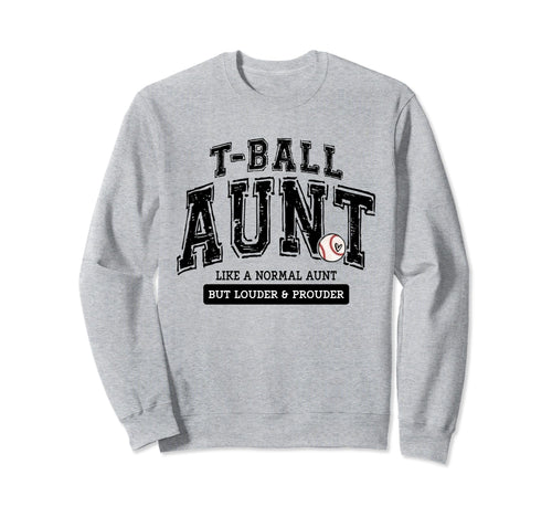 T Ball Aunt Ball Mothers Day Sweatshirt - Unique Graphic for Adults - T-Shirt, Sweatshirt, Hoodie