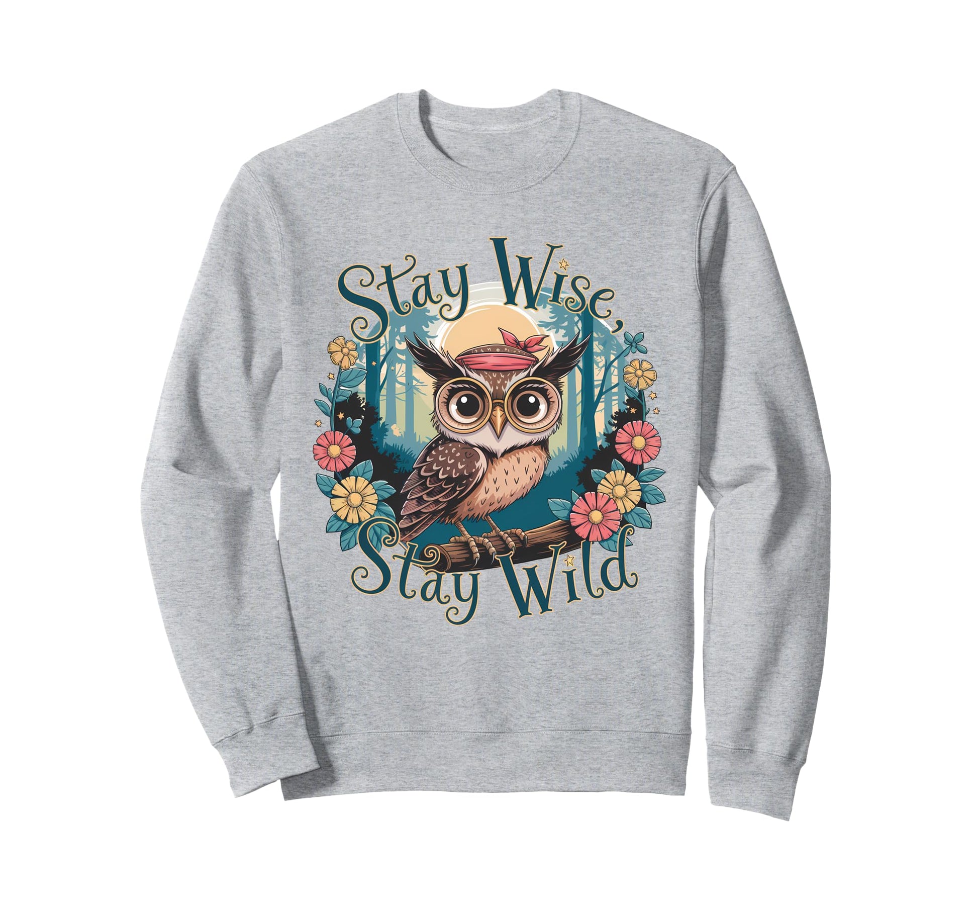 Owl Stay Wild Boho Nature Floral Sweatshirt - Streetwear Style Men Women - T-Shirt, Sweatshirt, Hoodie