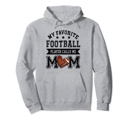 Football Mom My Favorite Football Player Hoodie - Streetwear Style Unisex - T-Shirt, Sweatshirt, Hoodie