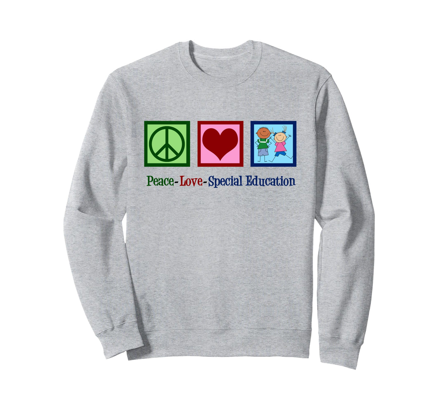 Peace Love Special Education Sweatshirt - Fun Novelty Design for Adults - T-Shirt, Sweatshirt, Hoodie