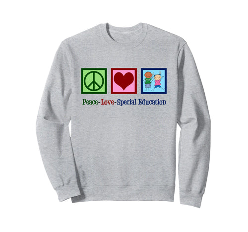 Peace Love Special Education Sweatshirt - Fun Novelty Design for Adults - T-Shirt, Sweatshirt, Hoodie