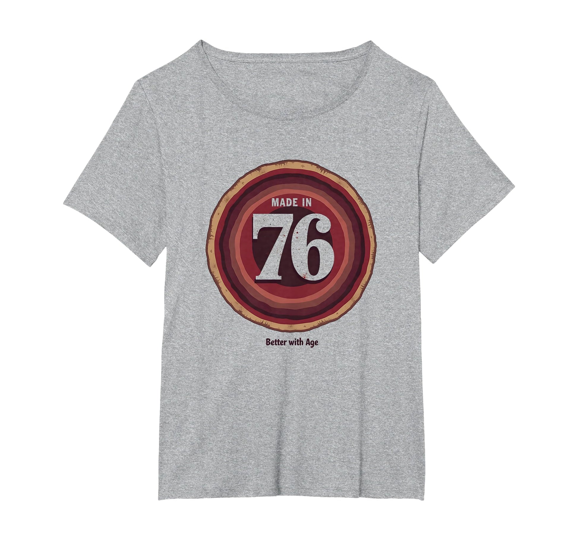 Made 76 Better Age Birthday Gift T-Shirt - Novelty Apparel Men Women - T-Shirt, Sweatshirt, Hoodie