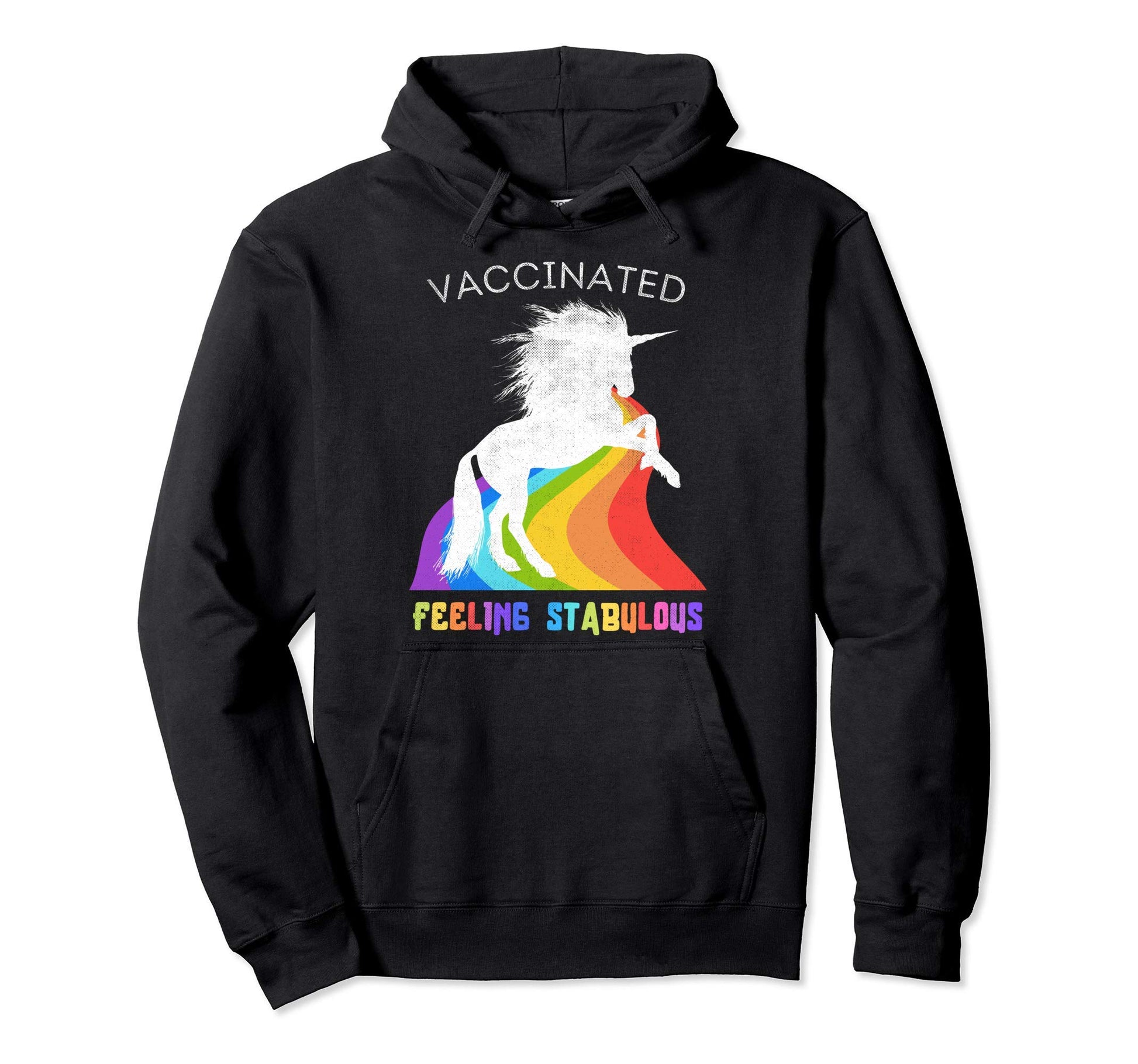 Vaccinated Unicorn I Am Stabulous Rainbow Hoodie - Unique Graphic Unisex - T-Shirt, Sweatshirt, Hoodie