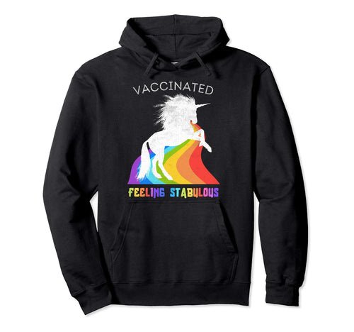 Vaccinated Unicorn I Am Stabulous Rainbow Hoodie - Unique Graphic Unisex - T-Shirt, Sweatshirt, Hoodie