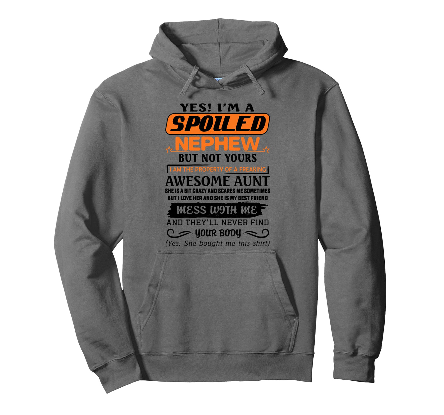 Yes Im Spoiled Nephew Freaking Awesome Hoodie - Graphic Print Men Women - T-Shirt, Sweatshirt, Hoodie