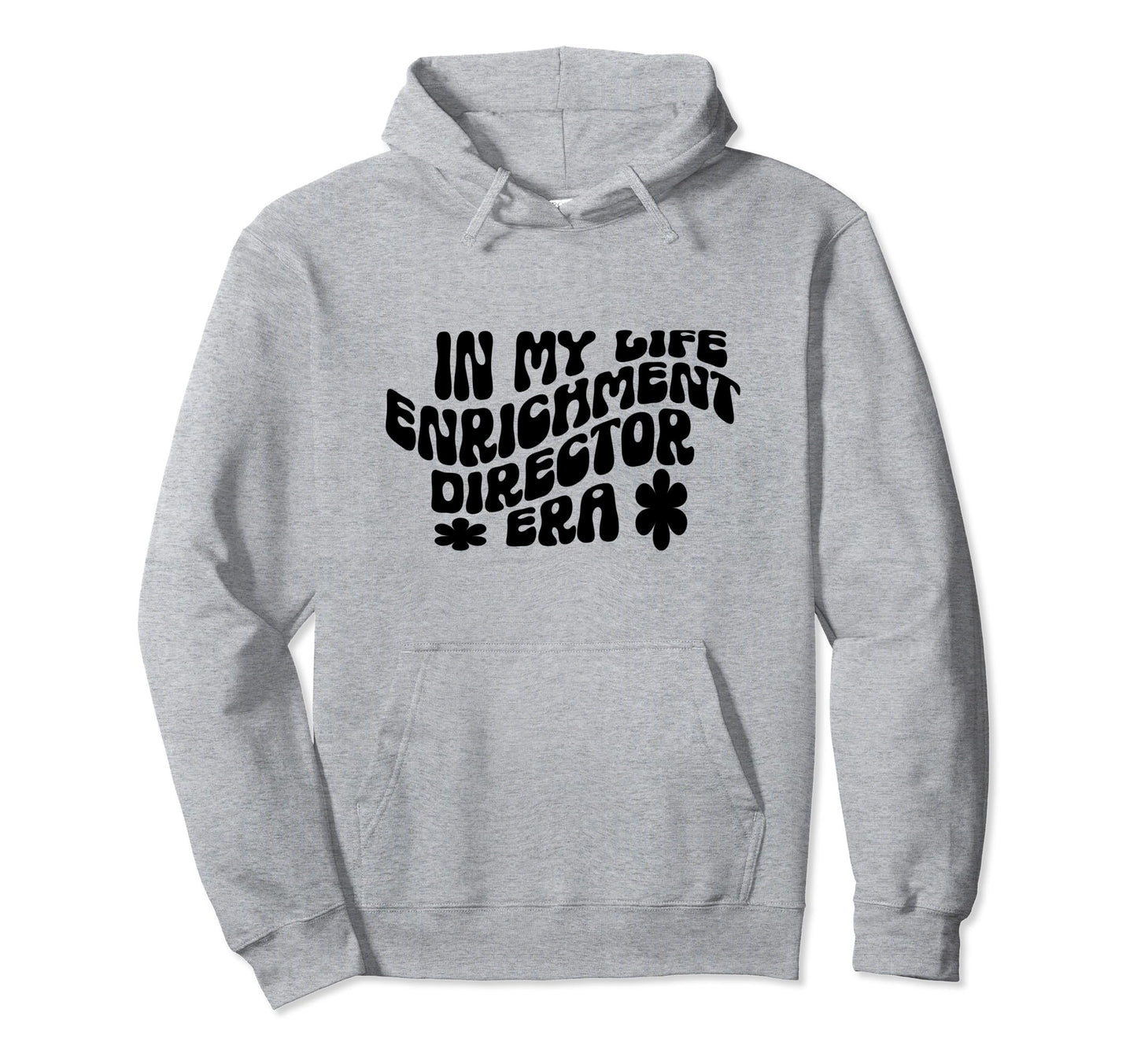 Life Enrichment Director Appreciation Hoodie - Novelty Apparel Men Women - T-Shirt, Sweatshirt, Hoodie