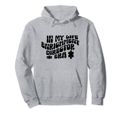 Life Enrichment Director Appreciation Hoodie - Novelty Apparel Men Women - T-Shirt, Sweatshirt, Hoodie