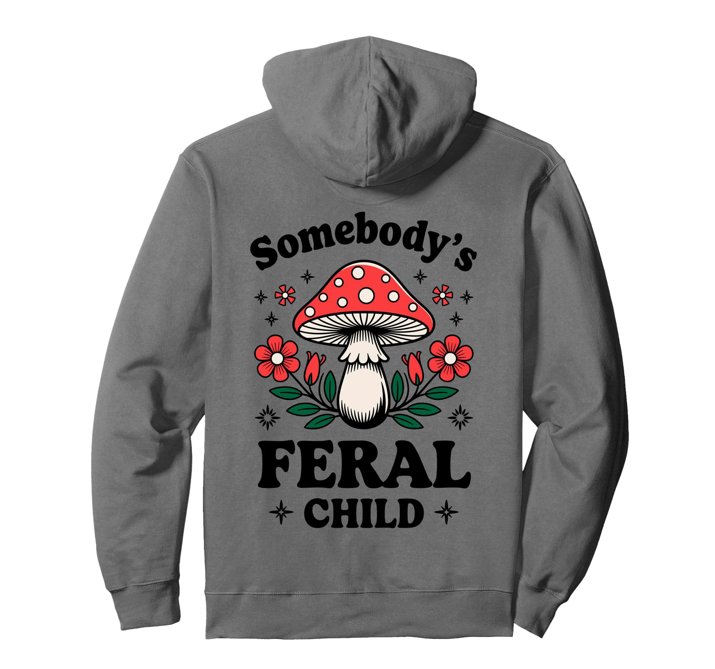 Somebodys Feral Child Mushroom Hoodie - Aesthetic Graphic Men Women - T-Shirt, Sweatshirt, Hoodie