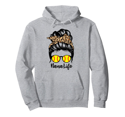 Nana Life Messy Bun Hair Funny Softball Hoodie - Novelty Apparel Men Women - T-Shirt, Sweatshirt, Hoodie