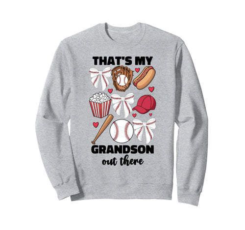 Thats My Grandson Out There Baseball Sweatshirt - Unique Graphic Unisex - T-Shirt, Sweatshirt, Hoodie