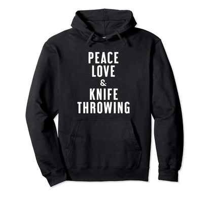 Peace Love And Knife Throwing Hoodie - Aesthetic Graphic Unisex - T-Shirt, Sweatshirt, Hoodie