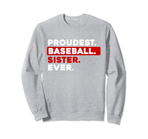 Proudest Baseball Sister Ever Sweatshirt - Graphic Print for Adults - T-Shirt, Sweatshirt, Hoodie