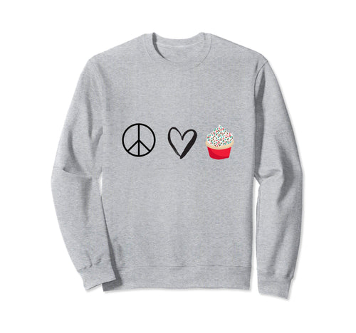 Peace Love Cupcake Sweatshirt - Graphic Print Men Women - T-Shirt, Sweatshirt, Hoodie