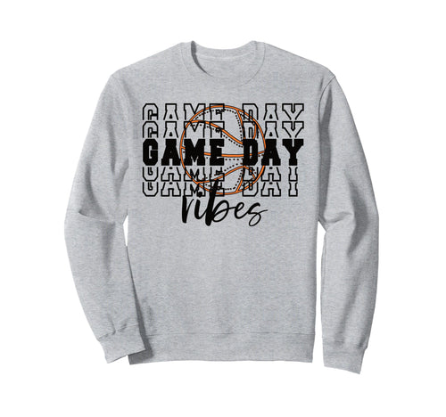 Game Day Vibes Basketball Game Sweatshirt - Casual Everyday Wear Men Women - T-Shirt, Sweatshirt, Hoodie