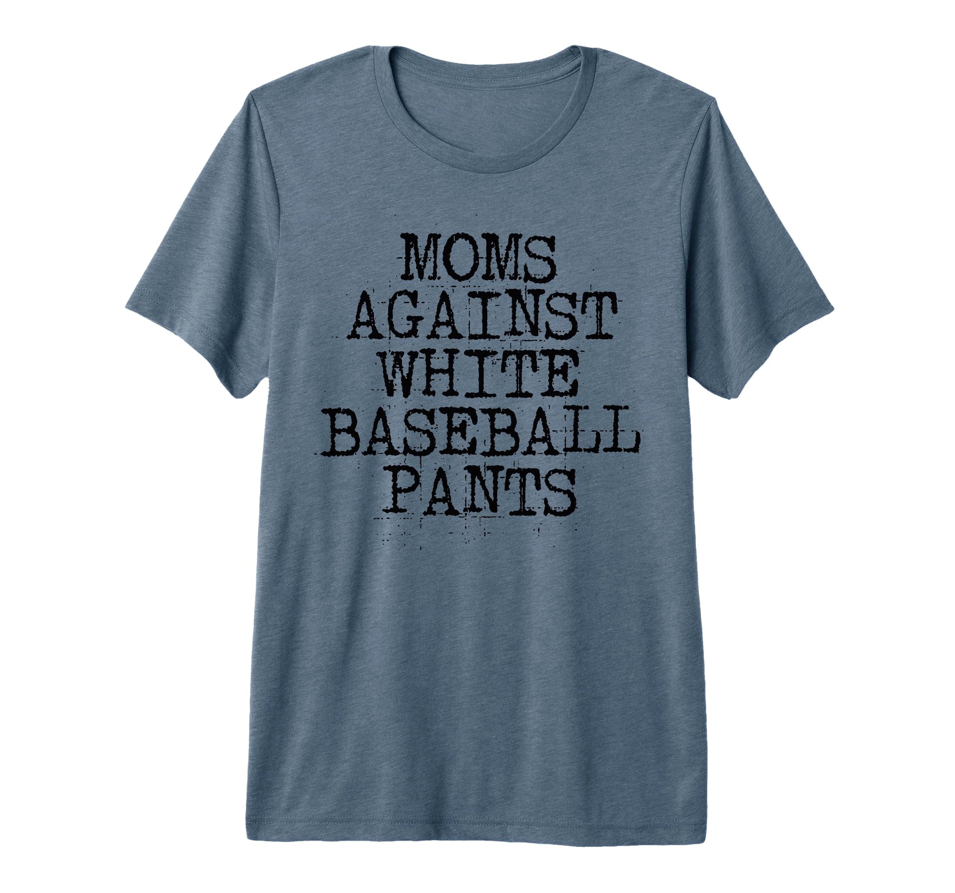 Moms Against White Baseball Pants T-Shirt - Fun Novelty Design Unisex - T-Shirt, Sweatshirt, Hoodie