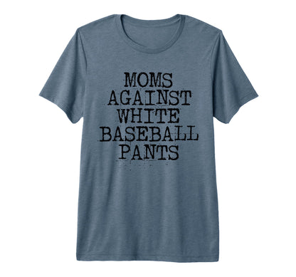 Moms Against White Baseball Pants T-Shirt - Fun Novelty Design Unisex - T-Shirt, Sweatshirt, Hoodie