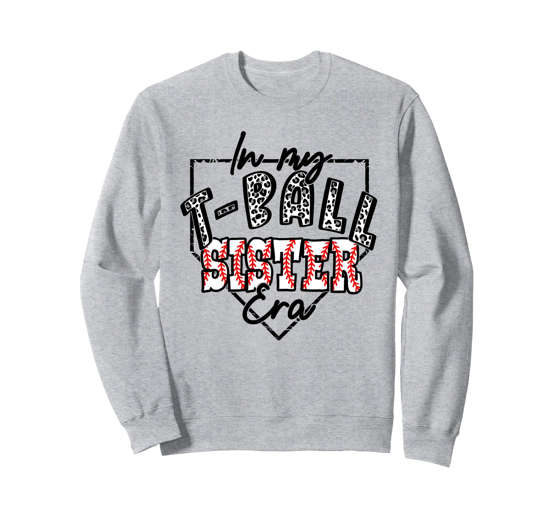 My T Ball Sister Era Teeball Sweatshirt - Casual Everyday Wear Men Women - T-Shirt, Sweatshirt, Hoodie