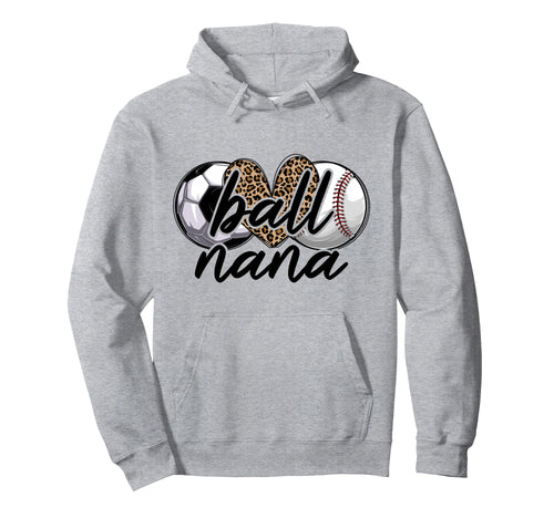 Ball Nana Soccer Baseball Nana Grandma Hoodie - Trendy Graphic Unisex - T-Shirt, Sweatshirt, Hoodie