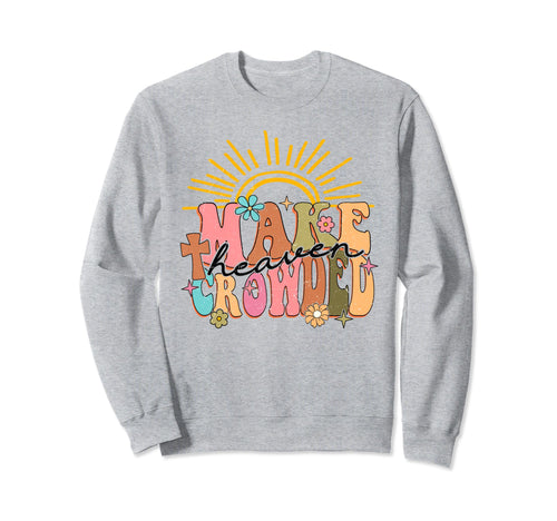 Boho Make Heaven Crowded Religious Sweatshirt - Trendy Graphic Men Women - T-Shirt, Sweatshirt, Hoodie
