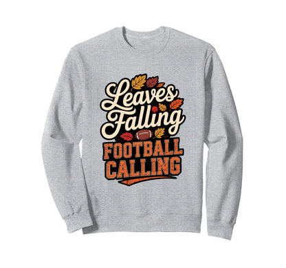 Leaves Falling Football Calling Sweatshirt - Fun Novelty Design Unisex - T-Shirt, Sweatshirt, Hoodie